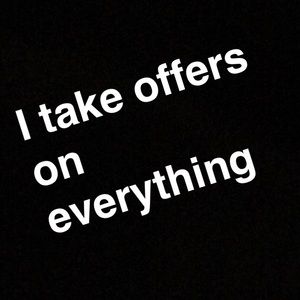 All my prices ARE negotiable